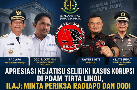 Kejatisu Bongkar Dugaan Korupsi PDAM Tirta Lihou, ILAJ Desak Dodi Ridowin Segera Jadi Tersangka